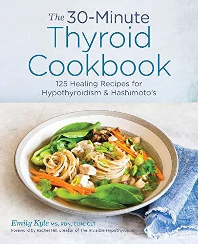 Book : The 30-minute Thyroid Cookbook 125 Healing Recipes..
