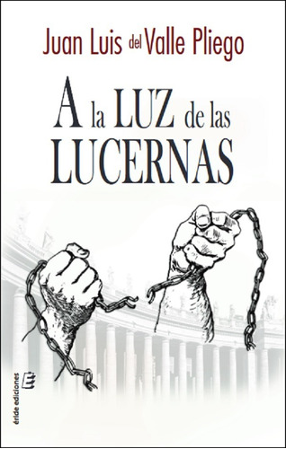 A La Luz De Las Lucernas - Del Valle Pliego, Juan Luis  - *