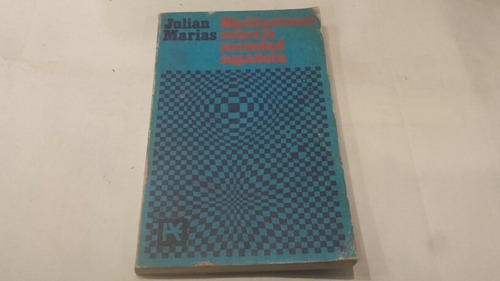 Julian Marias Meditaciones Sobre La Sociedad Española