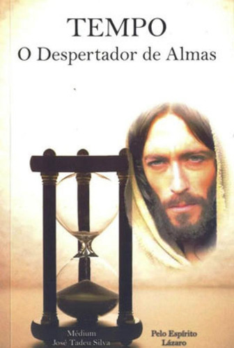 Tempo - O Despertador De Almas, De Silva, Jose Tadeu. Editora Edlecx, Capa Mole, Edição 1ª Edição - 2015 Em Português