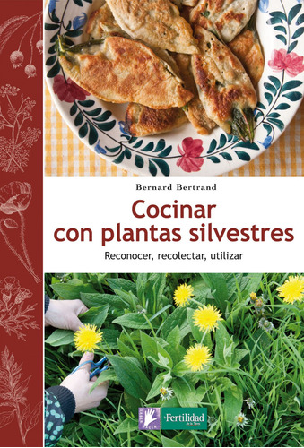 Libro Cocinar Con Plantas Silvestres - Bertrand, Bernard