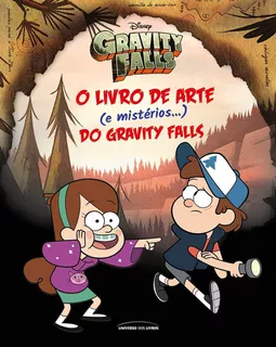 O Livro De Arte (e Mistérios...) Do Gravity Falls: O Livro De Arte (e Mistérios...) Do Gravity Falls, De Dipper E Mabel., Vol. 1. Editora Universo Dos Livros, Capa Dura, Edição 1 Em Português, 2020