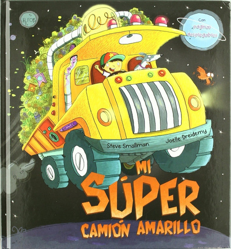 Mi Súper Camión Amarillo, De Steve Smallman / Joëlle Dreidemy. Editorial Blume, Tapa Dura, Edición 1 En Español, 2011
