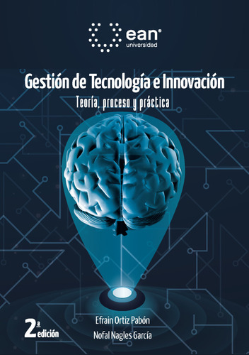 Gestión De Tecnología E Innovación. Teoría, Proceso, Y Práct