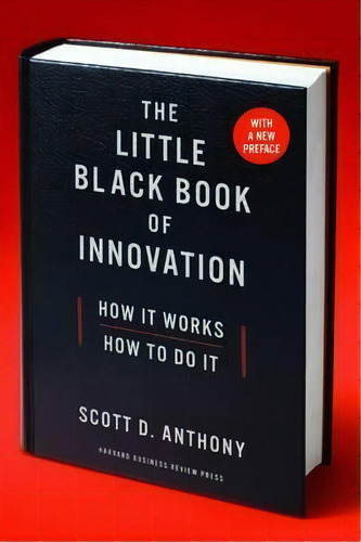 The Little Black Book Of Innovation, With A New Preface : How It Works, How To Do It, De Scott D. Anthony. Editorial Harvard Business Review Press, Tapa Blanda En Inglés, 2017