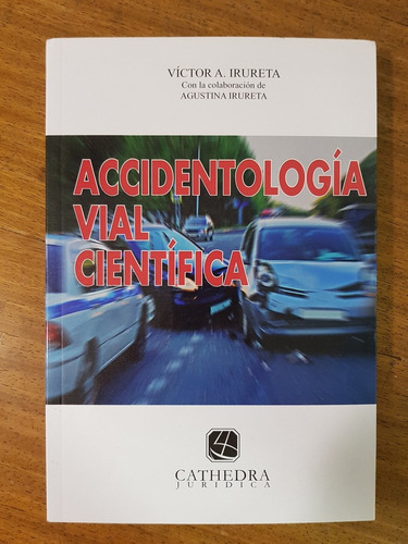 Accidentologia Vial Cientifica - Irureta, Victor A