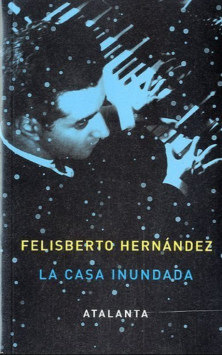 La Casa Inundada, Felisbert Hernández, Atalanta