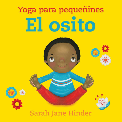 El osito, de Hinder, Sarah Jane. Serie Yoga para pequeñines Editorial Kairos, tapa dura en español, 2019
