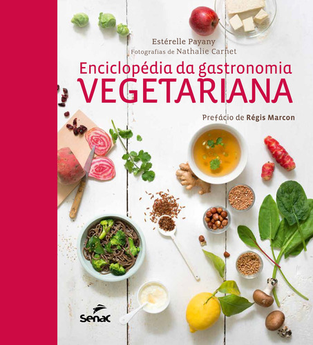 Enciclopédia da gastronomia vegetariana, de Payany, Estérelle. Editora Serviço Nacional de Aprendizagem Comercial,Flammarion, capa dura em português, 2018