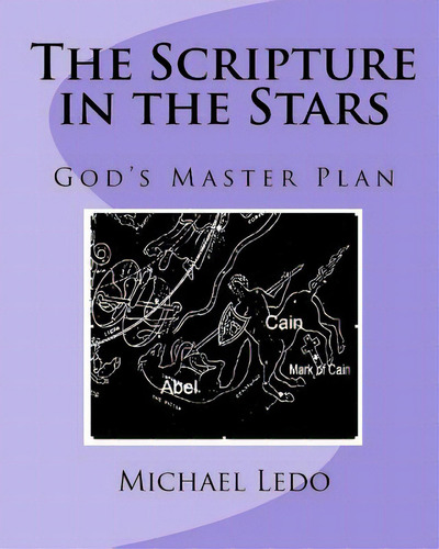 The Scripture In The Stars: God's Master Plan, De Ledo, Michael. Editorial Createspace, Tapa Blanda En Inglés