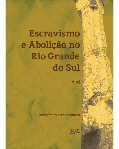 Livro Escravismo E Abolição No Rio Grande Do Sul 2.ed