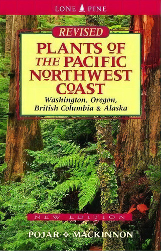 Plants Of The Pacific Northwest Coast : Washington, Oregon, British Columbia And Alaska, De Jim Pojar. Editorial Lone Pine Publishing,canada, Tapa Blanda En Inglés