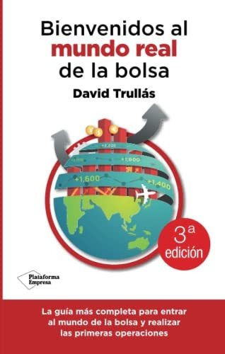 Bienvenidos Al Mundo Real De La Bolsa, De David Trullas Vila. Plataforma Editorial S L, Tapa Blanda En Español, 2015