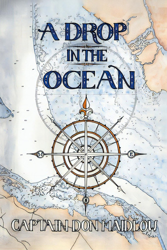 A Drop In The Ocean: Understanding The Bermuda Triangle Phenomena, De Maidlow, Captain Don. Editorial Tellwell Talent, Tapa Blanda En Inglés