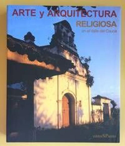 Libro Arte Y Arquitectura Religiosa En El Valle Del Cauca