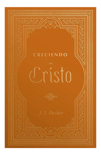 Crecer En Cristo, De J. I. Packer. Editorial Holman, Tapa Blanda En Español, 2024