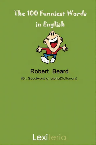 The 100 Funniest Words In English De Beard Robert Editorial the-100-funniest-words-in-english-de-beard-robert-editorial