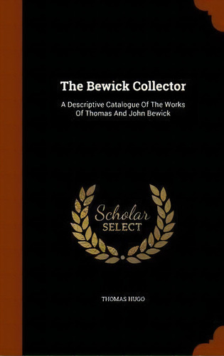 The Bewick Collector, De Thomas Hugo. Editorial Arkose Press, Tapa Dura En Inglés
