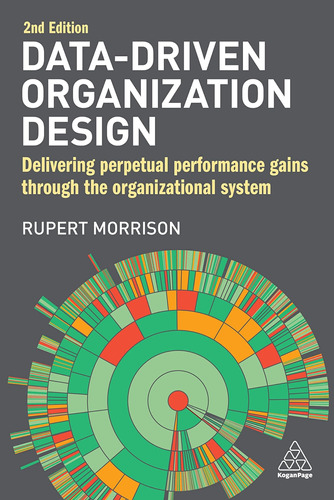 Data-driven Organization Design: Delivering Perpetual Perfor