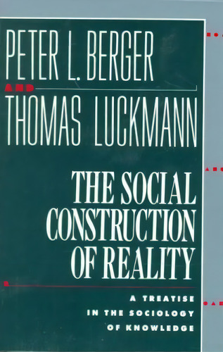 The Social Construction Of Reality, De Berger. Editorial Bantam Doubleday Dell Publishing Group Inc, Tapa Blanda En Inglés