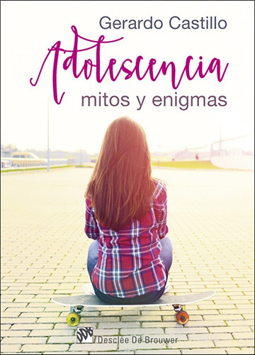 Adolescencia: Mitos Y Enigmas, De Gerardo Castillo Ceballos. Editorial Desclée De Brouwer, Tapa Blanda En Español, 2016