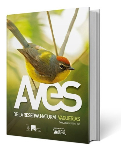 Aves De La Reserva Natural Vaquerías, De Fernando Barri, Joaquín Piedrabuena, Guillermo Sferco, Javier Heredia. Editorial Universidad Nacional De Córdoba, Tapa Blanda, Edición 3a En Español