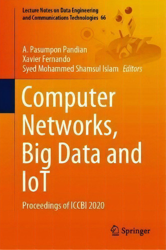 Computer Networks, Big Data And Iot : Proceedings Of Iccbi 2020, De A.pasumpon Pandian. Editorial Springer Verlag, Singapore, Tapa Dura En Inglés