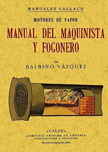 Motores A Vapor. Manual Del Maquinista Y Fogonero, De Vazquez, Balbino. Editorial Maxtor, Tapa Blanda En Español