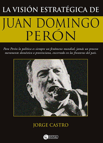 La Visión Estratégica De Juan Domingo Perón - Castro Jorge