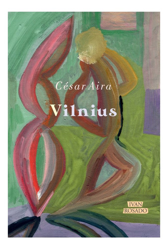 César Aira Vilnius Ivan Rosado Villa Urquiza