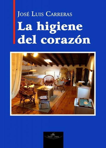 La Higiene Del Corazón, De José Luis Carreras. Editorial Vision Libros, Tapa Blanda En Español, 2017
