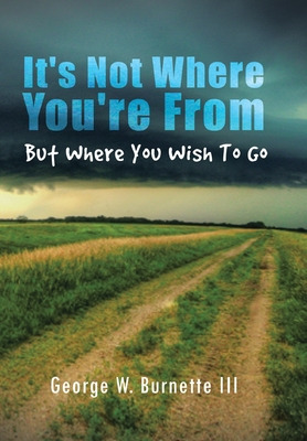 Libro It's Not Where You're From But Where You Wish To Go...