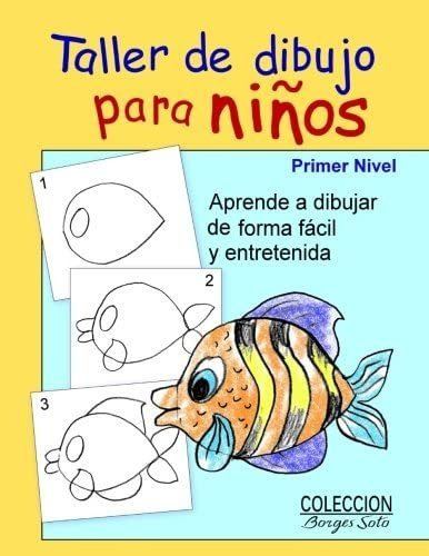 Libro: Taller De Dibujo Para Niños Primer Nivel: Todo Los