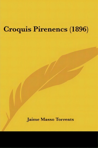 Croquis Pirenencs (1896), De Jaime Masso Torrents. Editorial Kessinger Publishing, Tapa Blanda En Español