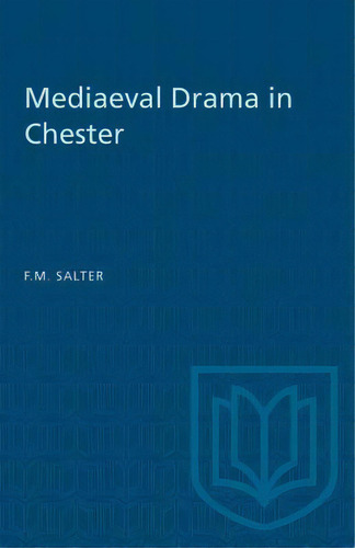 Mediaeval Drama In Chester, De Salter, F. M.. Editorial Univ Of Toronto Pr, Tapa Blanda En Inglés