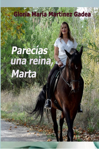 Libro: Parecías Una Reina, Marta (spanish Edition)