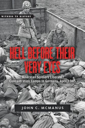 Hell Before Their Very Eyes American Soldiers Liberate Conce