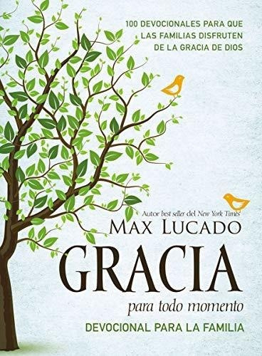 Gracia Para Todo Momento - Devocional Para La..., De Lucado,. Editorial Grupo Nelson En Español