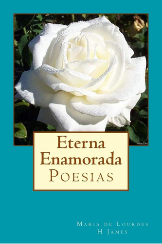 Libro: Eterna Enamorada (spanish Edition)