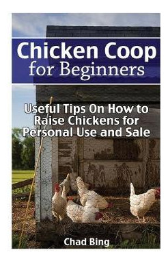 Libro Chicken Coop For Beginners : Useful Tips On How To ...