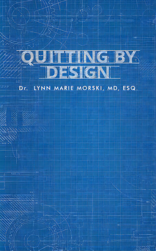 Quitting By Design, De Morski, Lynn Marie. Editorial Austin Macauley, Tapa Blanda En Inglés