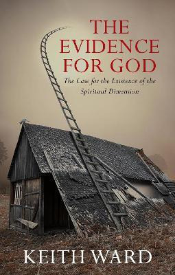 The Evidence For God : The Case For The Existence Of The ...