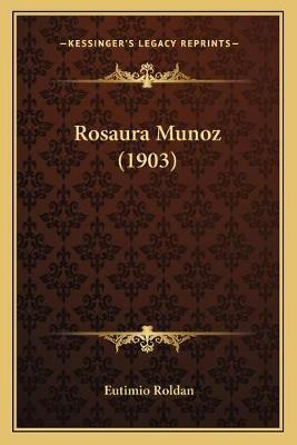 Libro Rosaura Munoz (1903) - Eutimio Roldan