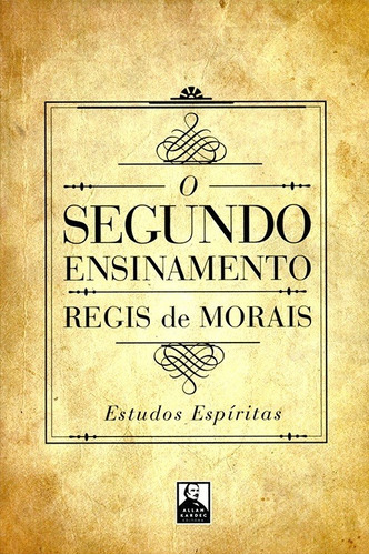 Segundo Ensinamento (o), De Regis De Morais. Editora Allan Kardec Em Português