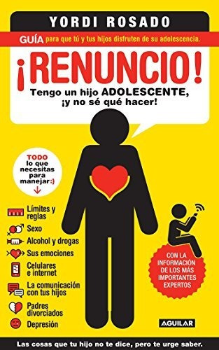 Libro :  Renuncio Tengo Un Hijo Adolescente, Y No Se Que