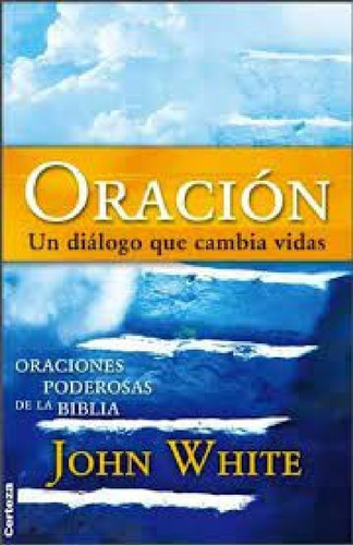 Oración Un Dialogo Que Cambia Vidas John White