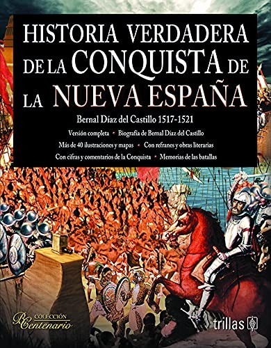 Historia Verdadera De La Conquista De La Nueva España - Diaz
