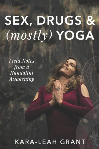 Libro: Sex, Drugs & (mostly) Yoga: Field Notes From A
