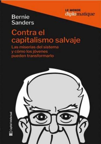 Contra El Capitalismo Salvaje - Sanders, Bernie - Sanders, B