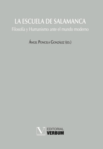 Libro: La Escuela De Salamanca: Filosofía Y Humanismo Ante E